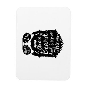 Thats what I do I grow a beard and I know things Magnet