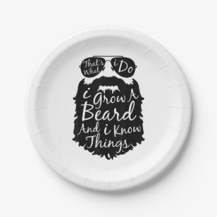 Thats what I do I grow a beard and I know things Paper Plate