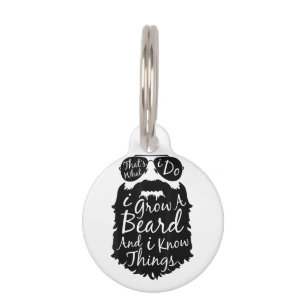 Thats what I do I grow a beard and I know things Pet Tag