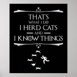 That's What I Do - I Herd Cats And I Know Things Poster