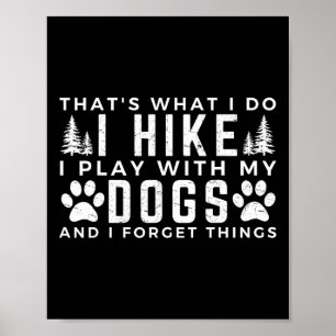 That's What I Do I Hike I Play With Dogs Mountain Poster