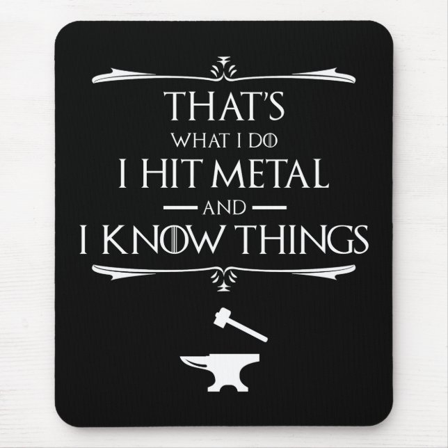 That's What I Do, I Hit Metal And I Know Things Mouse Mat (Front)