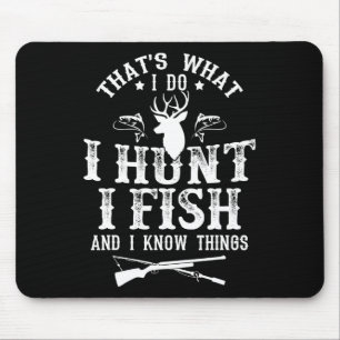 That's What I Do I Hunt Fish And Know Things Funny Mouse Mat