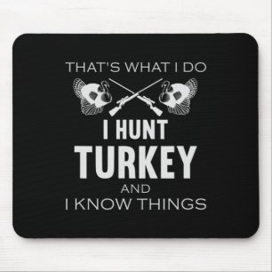 That's What I Do. I Hunt Turkey And I Know Things  Mouse Mat