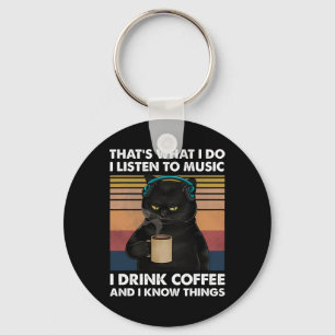 That's What I Do I Listen To Music I Drink Coffee Key Ring