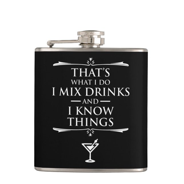That's What I Do I Mix Drinks And I Know Things Hip Flask (Front)