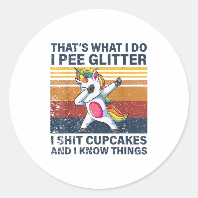 That's What I Do I Pee Glitter I Cupcakes Funny Un Classic Round Sticker (Front)