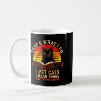 Thats What I Do I Pet Cats I Read Books And Design Coffee Mug