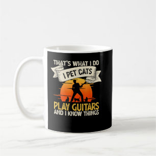 That's What I Do I Pet Cats Play Guitars Coffee Mug
