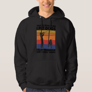 That's What I Do I Pet Dogs I Play trombone & I Kn Hoodie