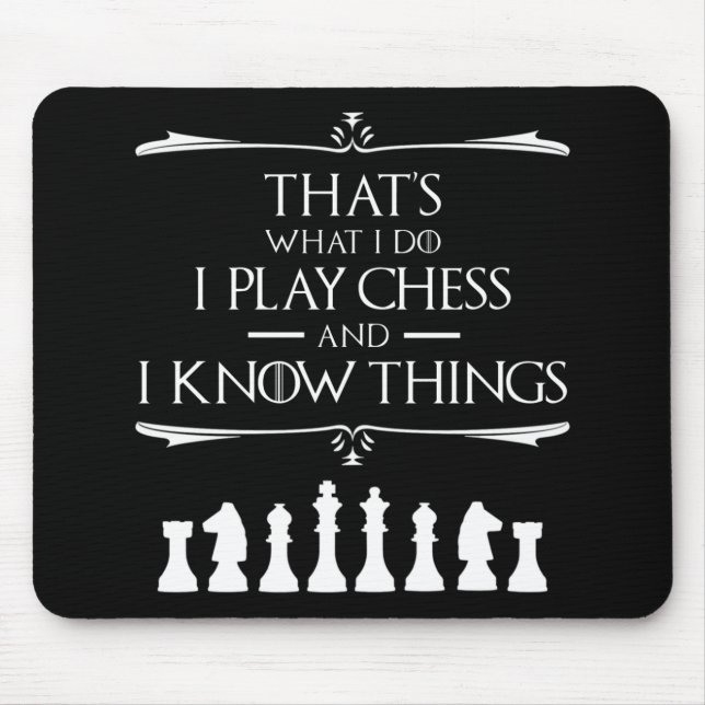 That's What I Do I Play Chess And I Know Things Mouse Mat (Front)
