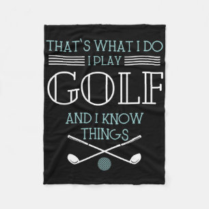 That's What I Do I Play Golf And I Know Things Fun Fleece Blanket