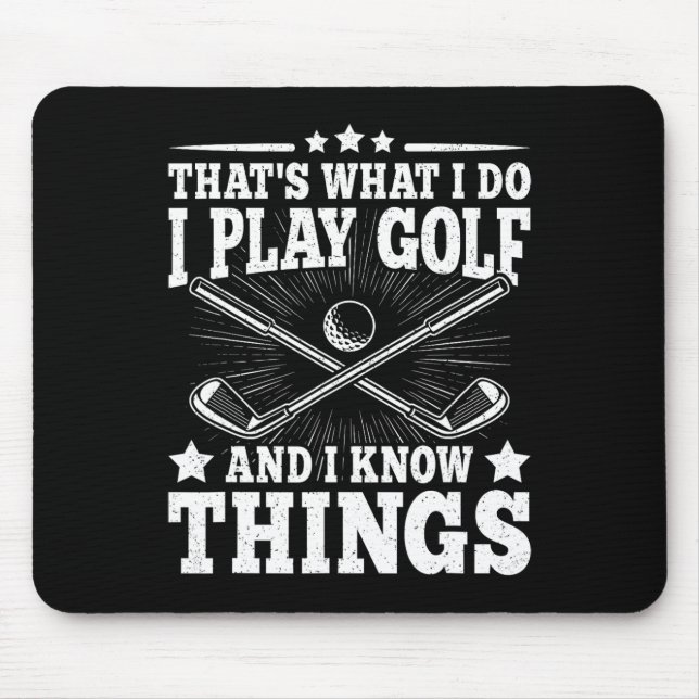 That's What I Do I Play Golf And I Know Things Fun Mouse Mat (Front)