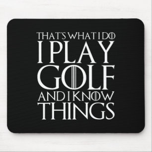 That's What I Do I Play Golf And I Know Things Mouse Mat