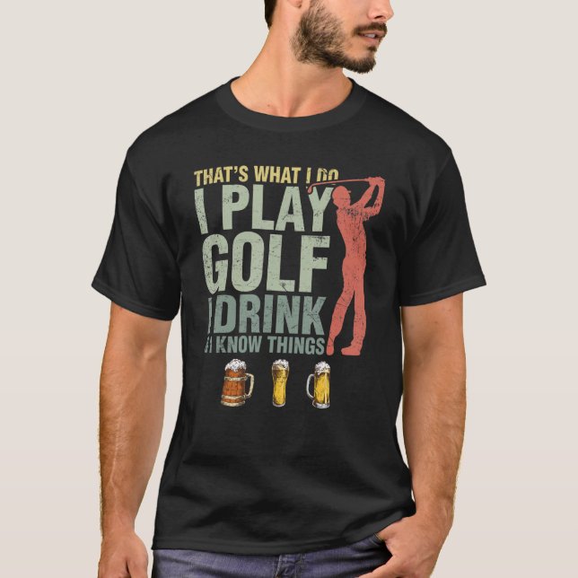That's What I Do I Play Golf And I Know Things Ret T-Shirt (Front)