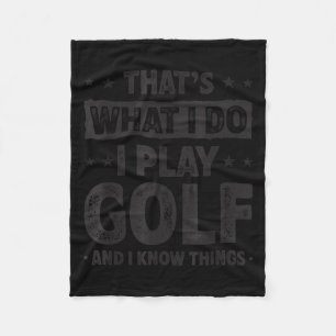That's What I Do I Play Golf Funny Golfer  Fleece Blanket