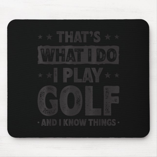 That's What I Do I Play Golf Funny Golfer  Mouse Mat (Front)