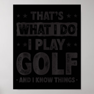 That's What I Do I Play Golf Funny Golfer Poster
