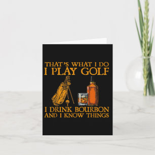 That's What I Do I Play Golf I Drink Bourbon And I Card