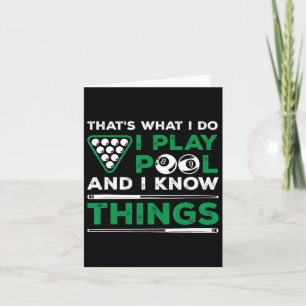 That's What I Do I Play Pool And I Know Things Bil Card