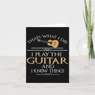 Thats What I Do I Play The Guitar And I Know Thing Card