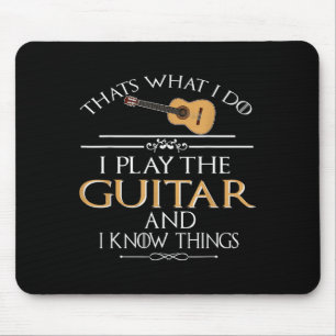Thats What I Do I Play The Guitar And I Know Thing Mouse Mat
