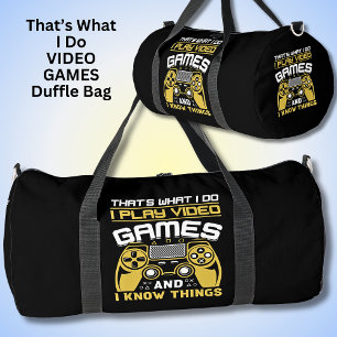 That's What I Do I Play Video Games I Know Things Duffle Bag