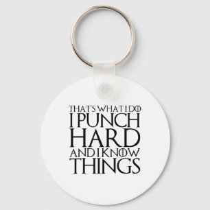 That's What I Do I Punch Hard And I Know Things Key Ring