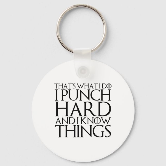 That's What I Do I Punch Hard And I Know Things  Key Ring (Front)