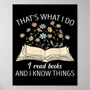 That's What I Do I Read Books And I Know Things Bo Poster