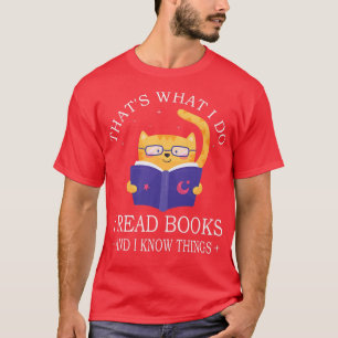 That's What I Do I Read Books And I Know Things Bo T-Shirt