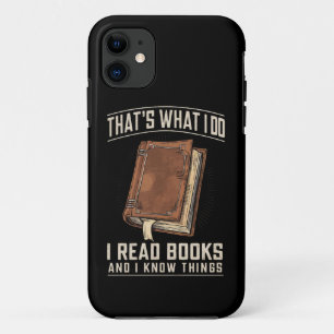 That's What I Do I Read Books And I Know Things iPhone 11 Case