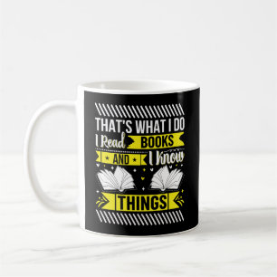 That's What I Do I Read Books and I Know Things Coffee Mug