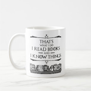 That's What I Do I Read Books And I Know Things Coffee Mug
