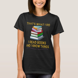 That's What I Do I Read Books And I Know Things Fu T-Shirt