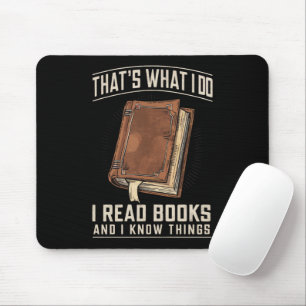 That's What I Do I Read Books And I Know Things Mouse Mat