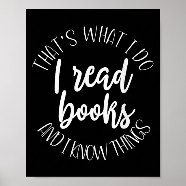 That's What I Do I Read Books And I Know Things  Poster (Front)