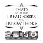 That's What I Do I Read Books And I Know Things
