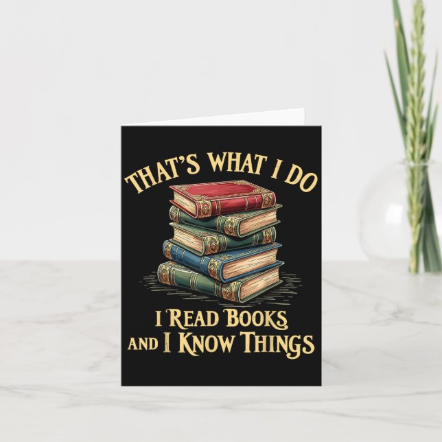 That's What I Do I Read Books And I Know Things Re Card (Front)
