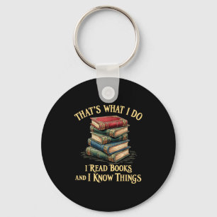 That's What I Do I Read Books And I Know Things Re Key Ring