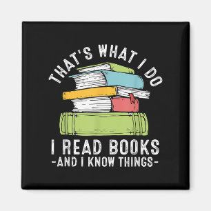 Thats What I Do I Read Books And I Know Things Rea Magnet