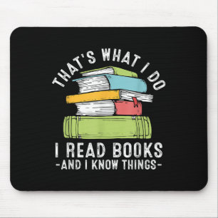 Thats What I Do I Read Books And I Know Things Rea Mouse Mat