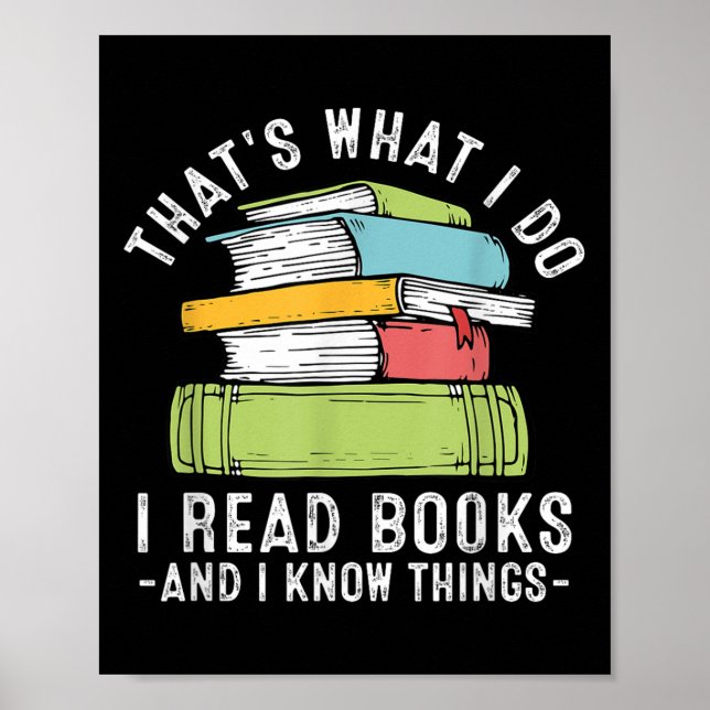 Thats What I Do I Read Books And I Know Things Rea Poster (Front)