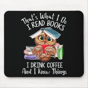That's What I Do I Read Books Drink Coffee And I K Mouse Mat