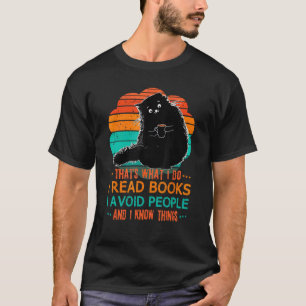 That's What I Do I Read Books I Avoid People Black T-Shirt