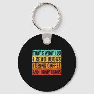 That's What I Do I Read Books I Drink Coffee I Kno Key Ring