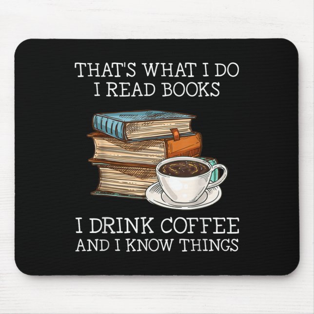 That's What I Do I Read Books I Drink Coffee I Kno Mouse Mat (Front)