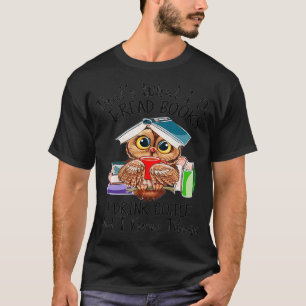 Thats What I Do I Read Books I Drink Coffee Owl T-Shirt