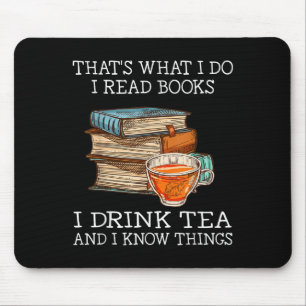 That's What I Do I Read Books I Drink Tea And I Kn Mouse Mat