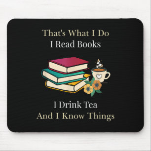 That's What I Do I Read Books I Drink Tea And I Kn Mouse Mat